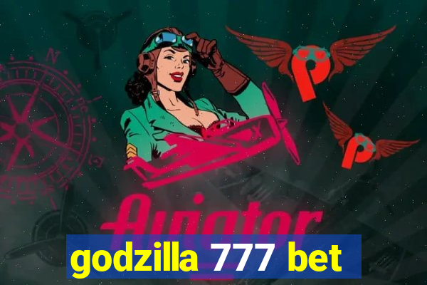 godzilla 777 bet